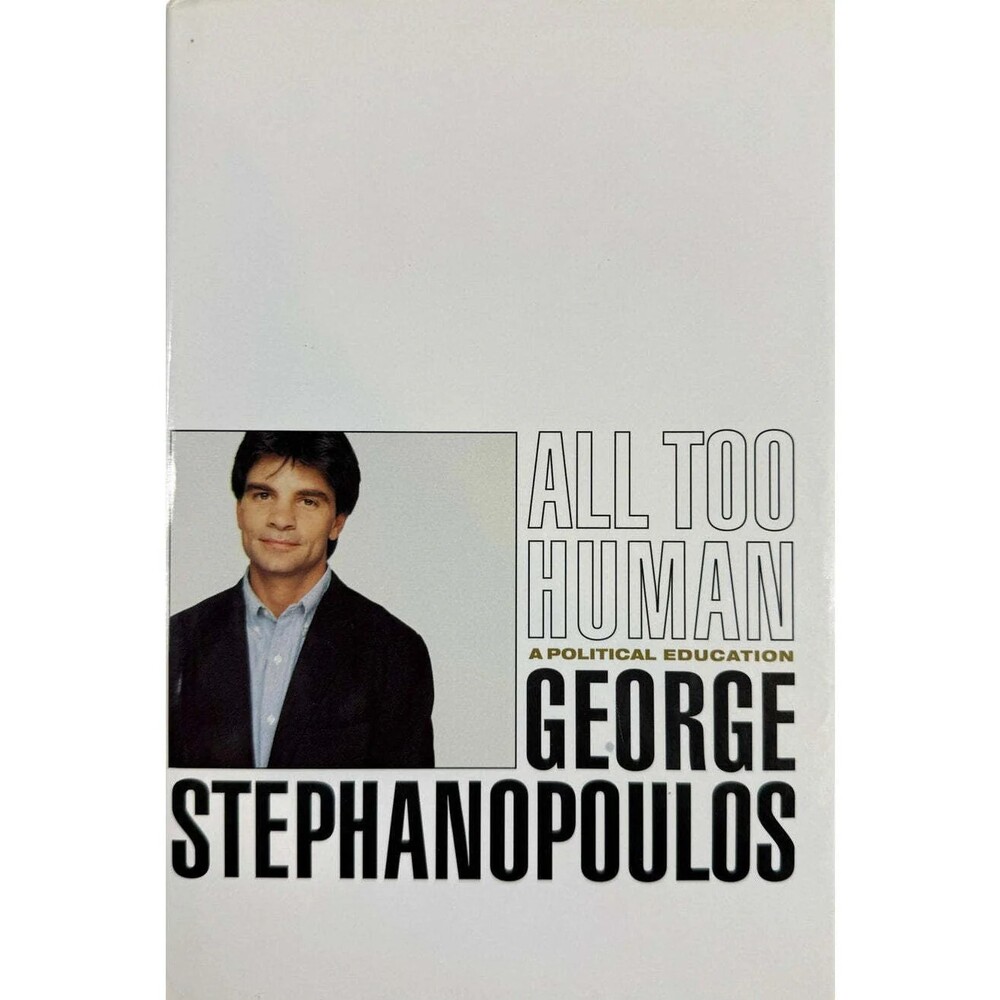 All Too Human by George Stephanopoulos (Hardcover)